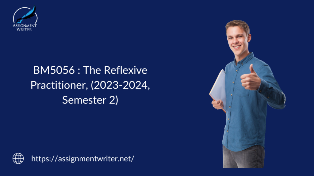 BM5056 : The Reflexive Practitioner, (2023-2024, Semester 2)