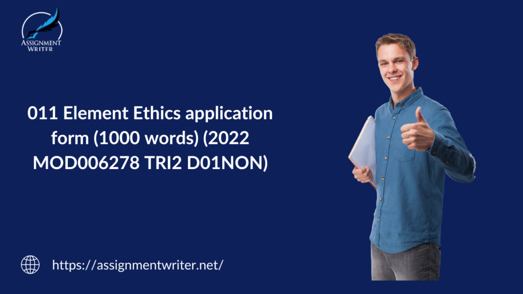 011 Element Ethics application form (1000 words) (2022 MOD006278 TRI2 D01NON)