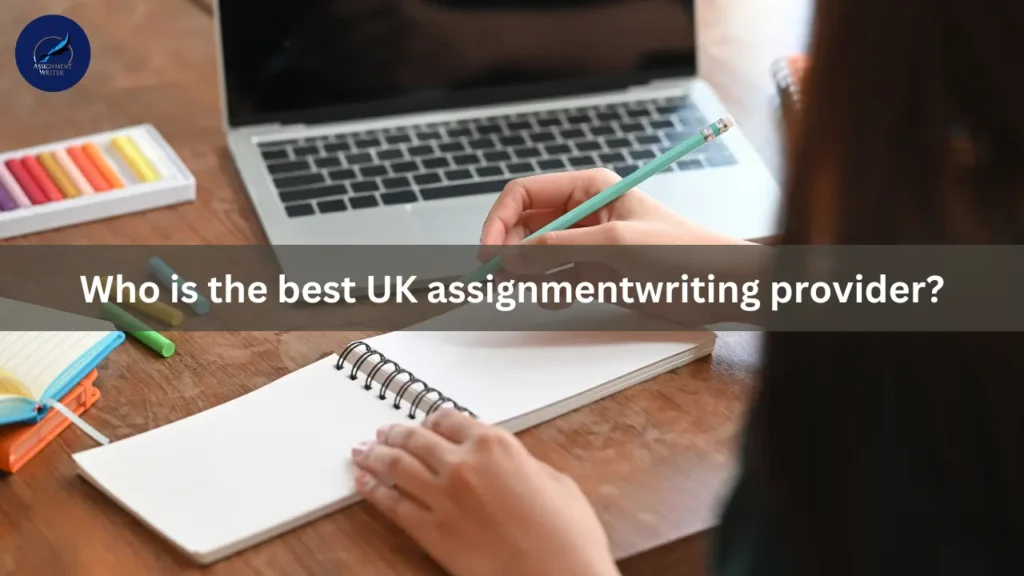 Image depicting a question about the top UK assignment writing service provider, inviting comparisons and evaluations - Who is the best UK assignment writing provider?