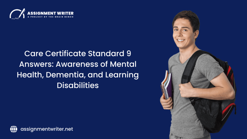 Care Certificate Standard 9 Answers: Awareness of Mental Health, Dementia and Learning Disabilities