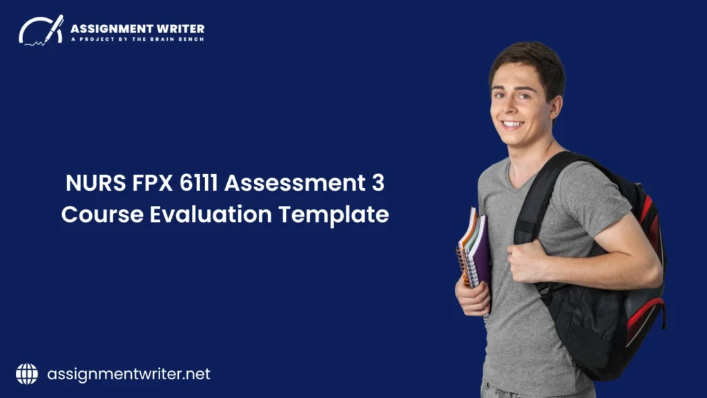 NURS FPX 6111 Assessment 3 Course Evaluation Template