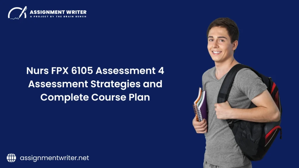 NURS FPX 6105 Assessment 4 Assessment Strategies and Complete Course Plan