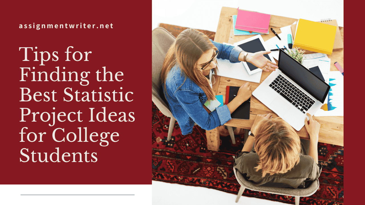 Tips for finding the best statistic project ideas for college students?