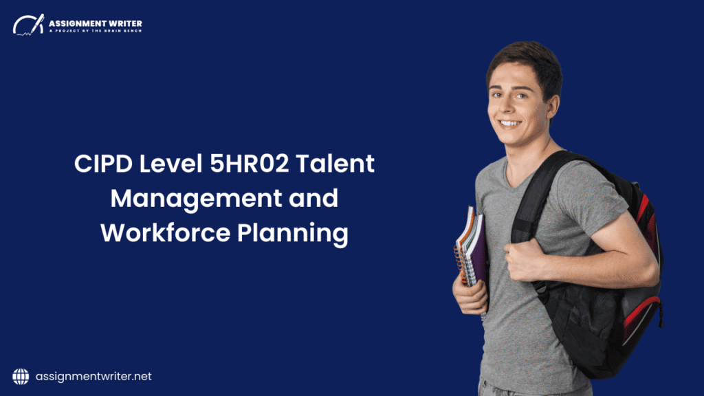 CIPD Level 5HR02 Talent Management and Workforce Planning