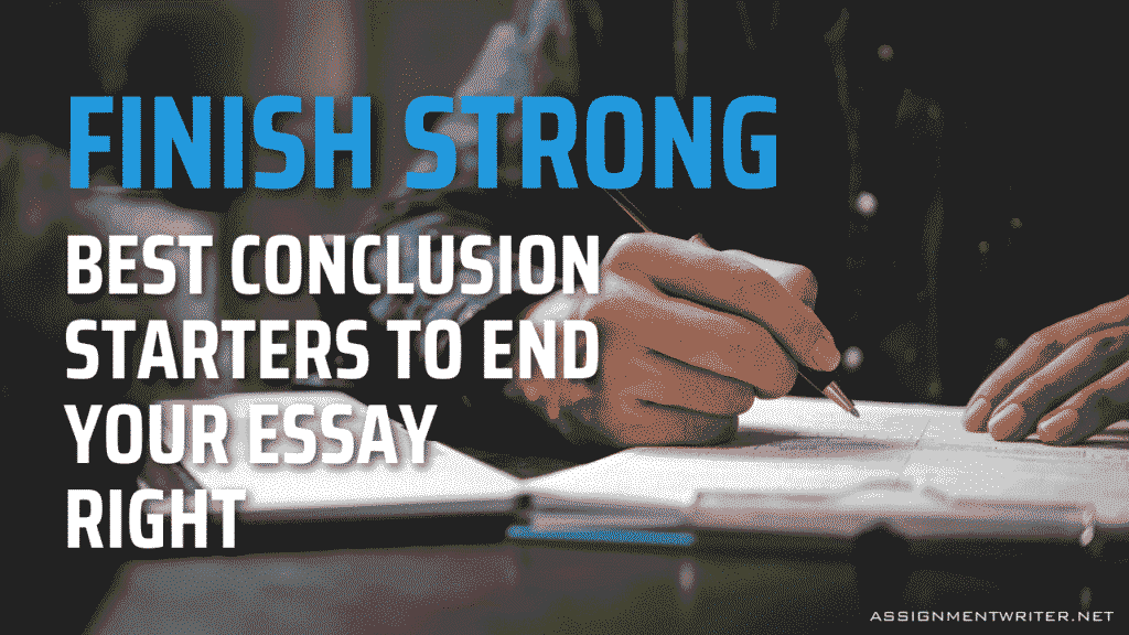 Conclusion Starters to End Your Essay Right
