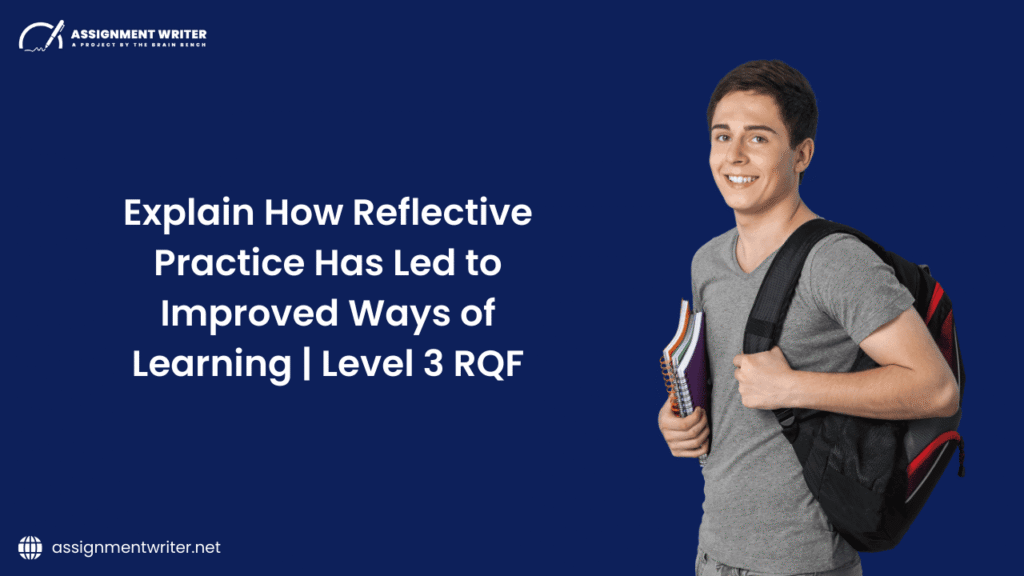 Explain How Reflective Practice Has Led To Improved Ways Of Working