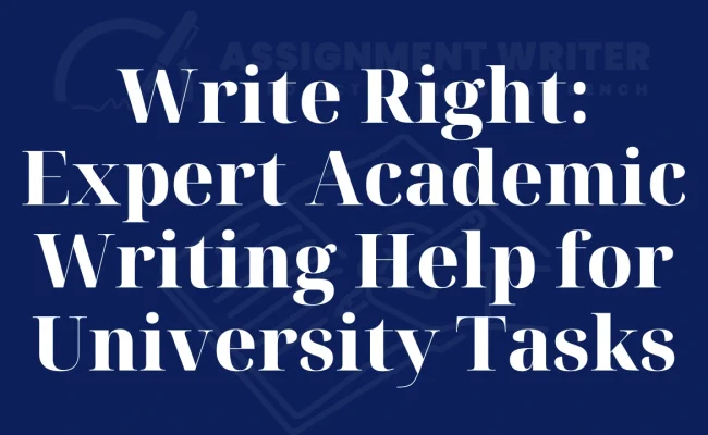 Write Right Expert Academic Writing Help for University Tasks